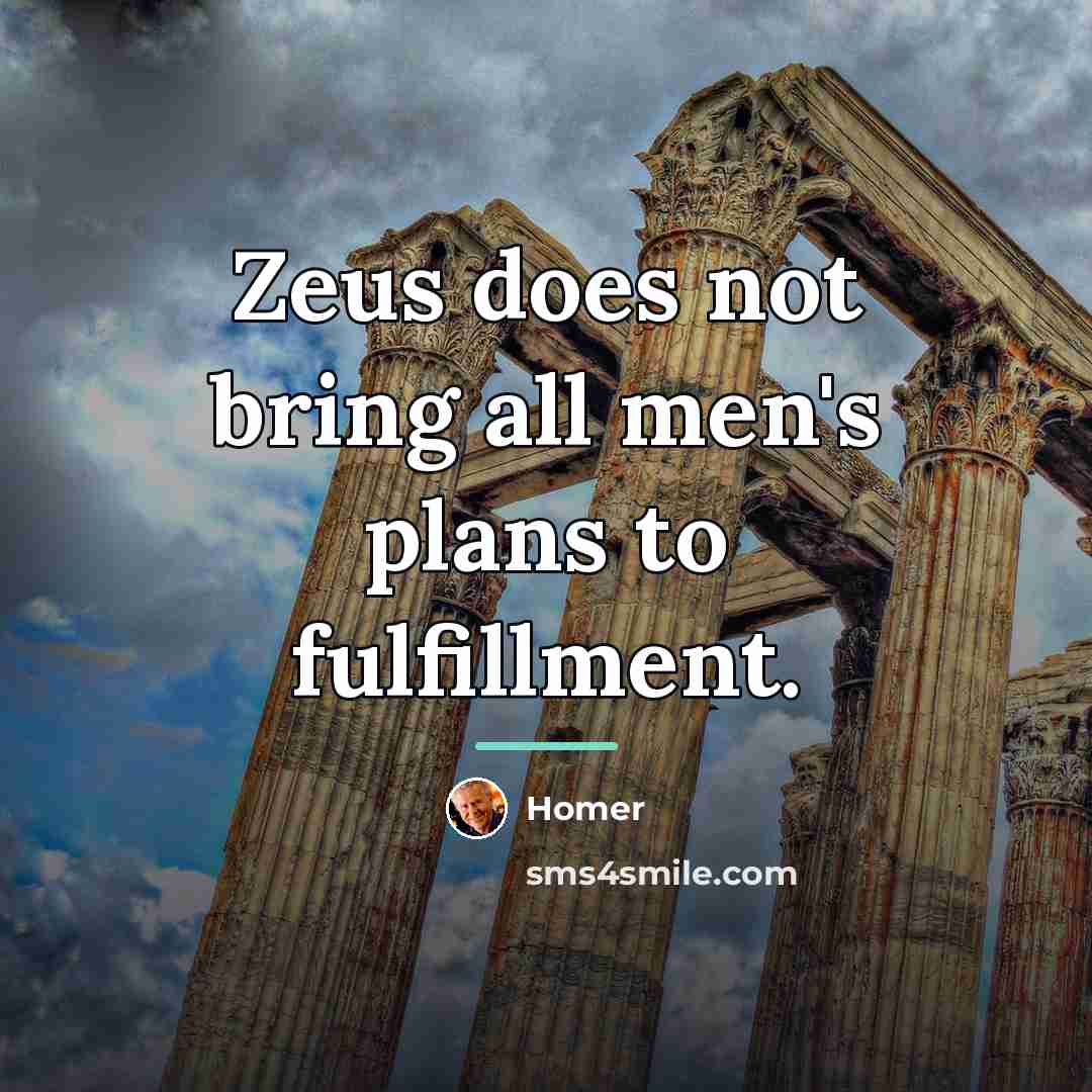 “Zeus does not bring all men's plans to fulfillment.…” quote by Homer