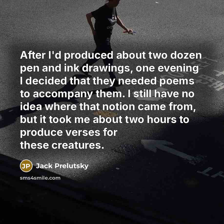 “After I'd produced about two dozen pen and ink drawings,…” quote by Jack Prelutsky