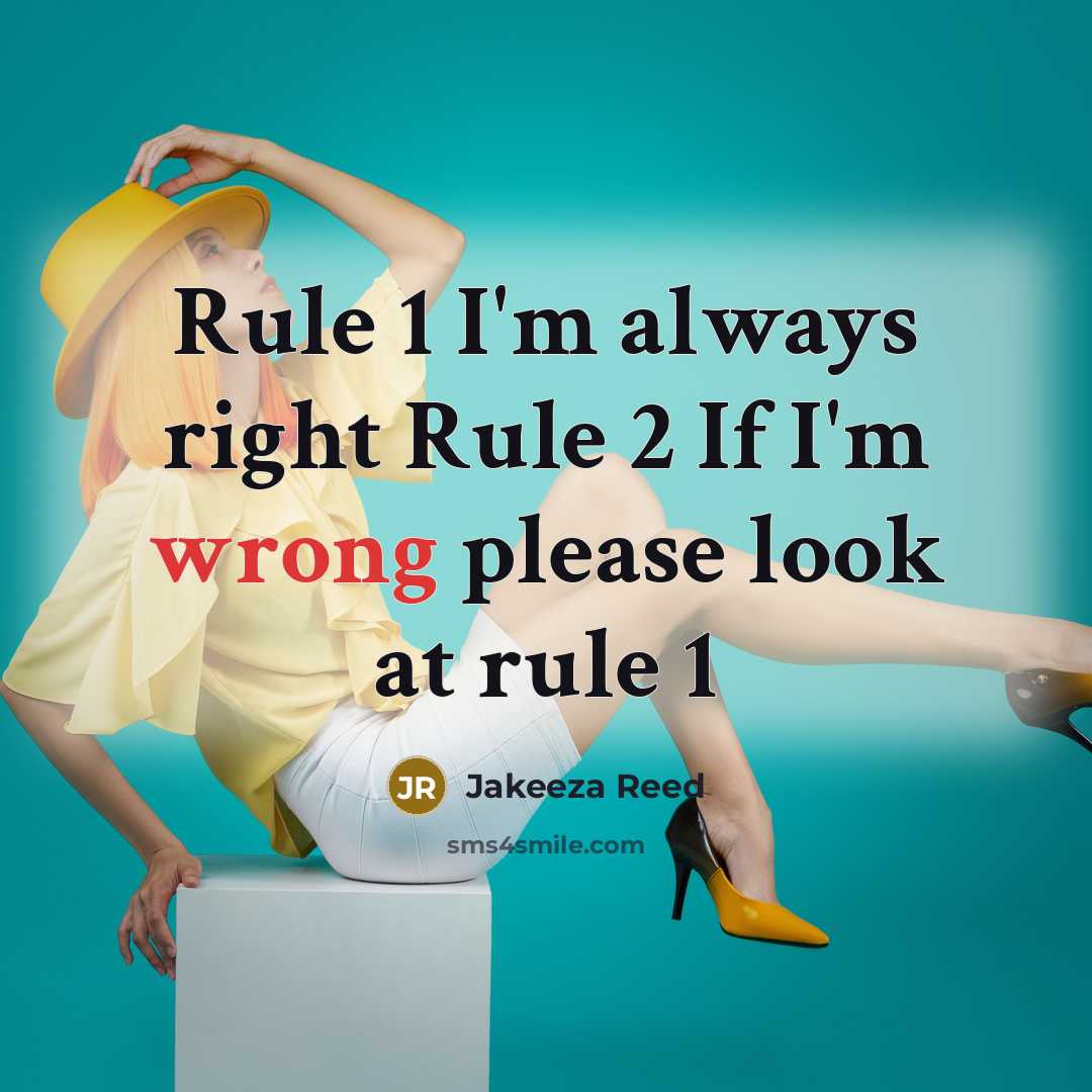 “Rule 1 I'm always right Rule 2 If I'm wrong…” quote by Jakeeza Reed