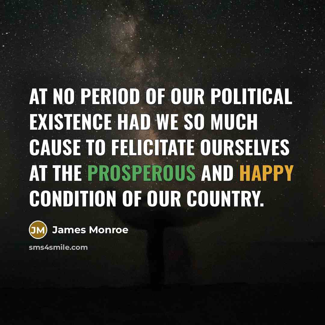 “At no period of our political existence had we so…” quote by James Monroe