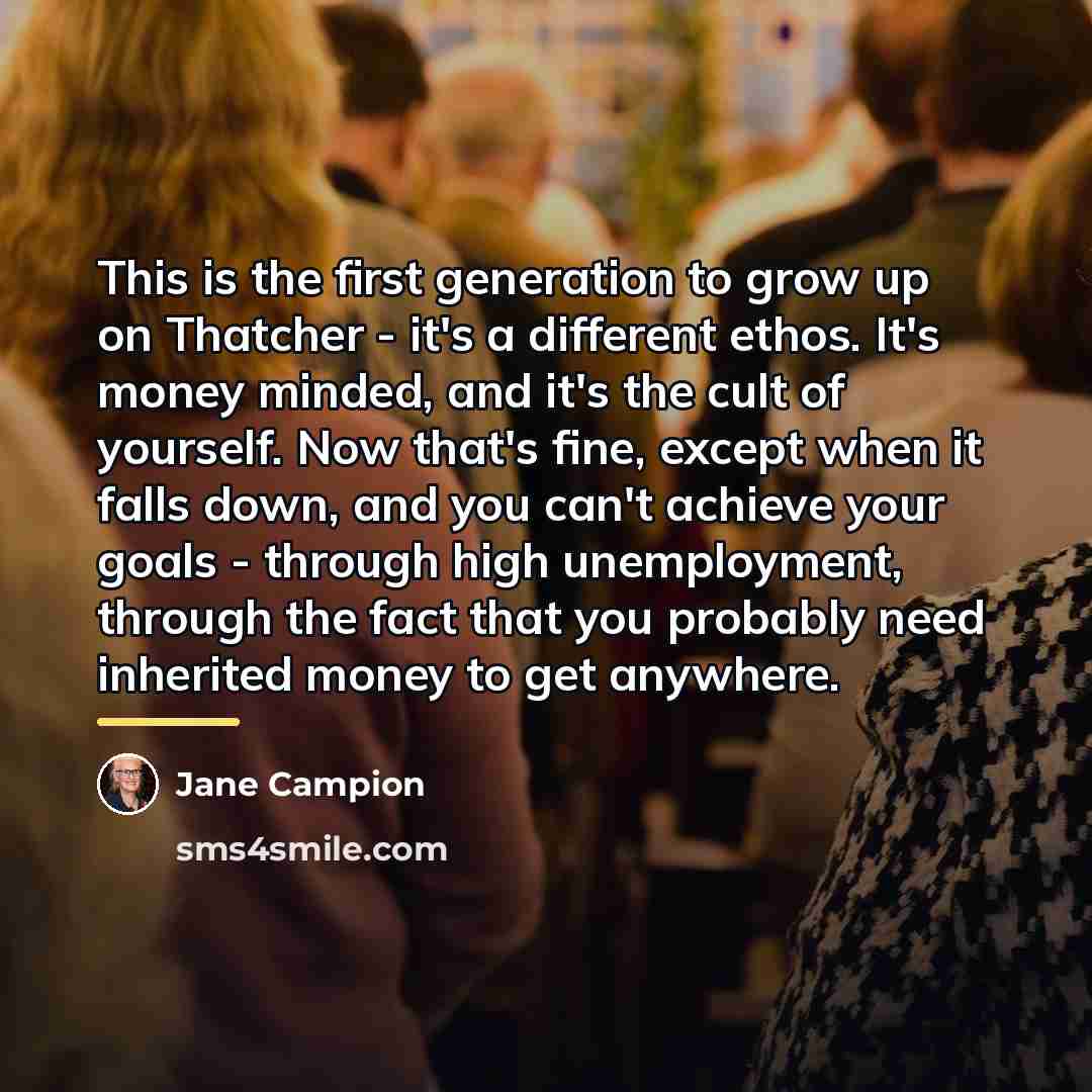 “This is the first generation to grow up on Thatcher…” quote by Jane Campion