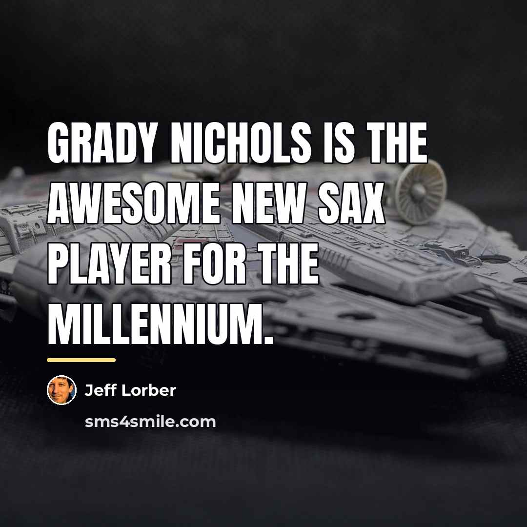 “Grady Nichols is the awesome new sax player for the…” quote by Jeff Lorber