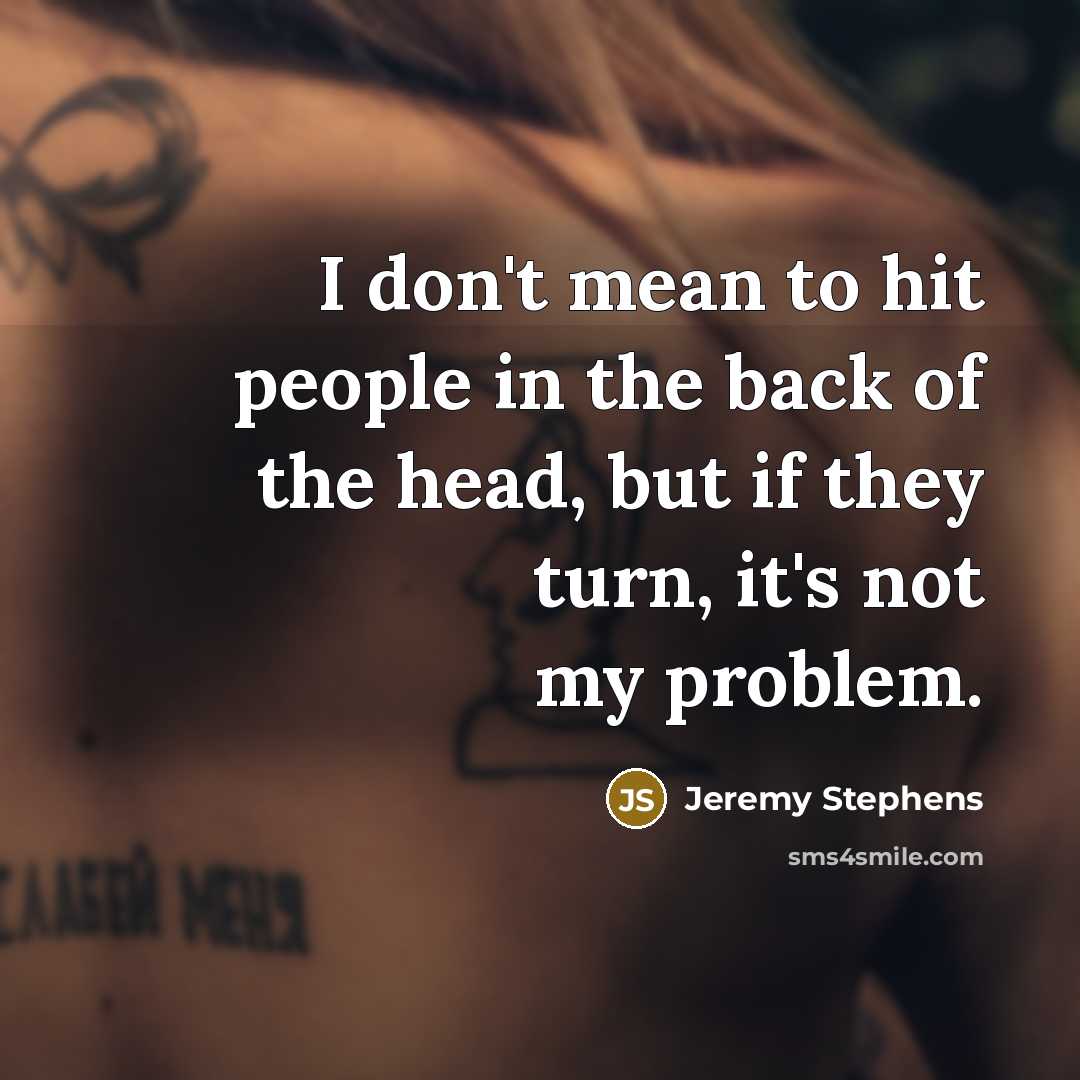 “I don't mean to hit people in the back of…” quote by Jeremy Stephens