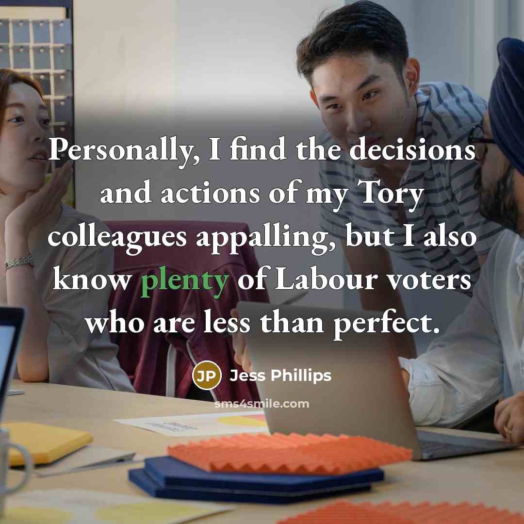 “Personally, I find the decisions and actions of my Tory…” quote by Jess Phillips
