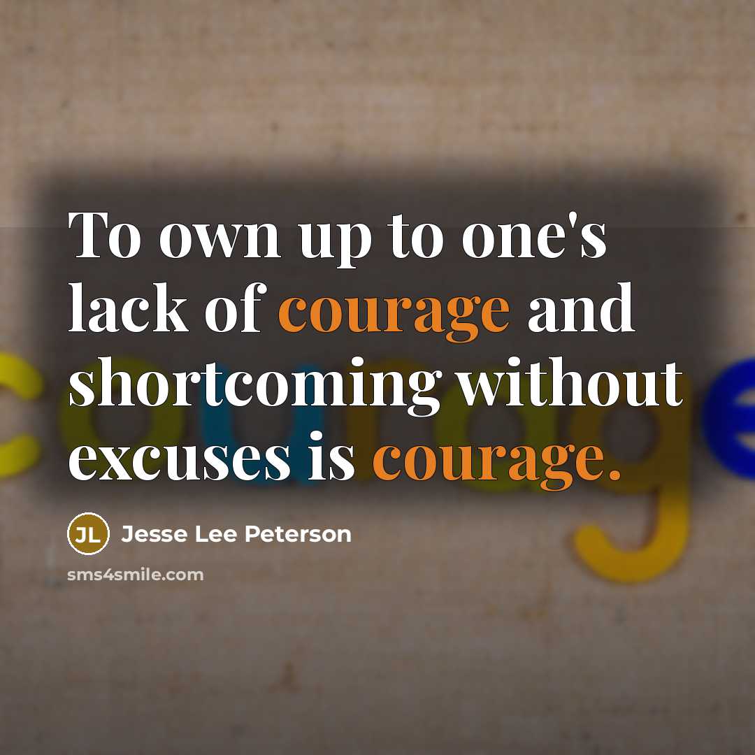 “To own up to one's lack of courage and shortcoming…” quote by Jesse Lee Peterson