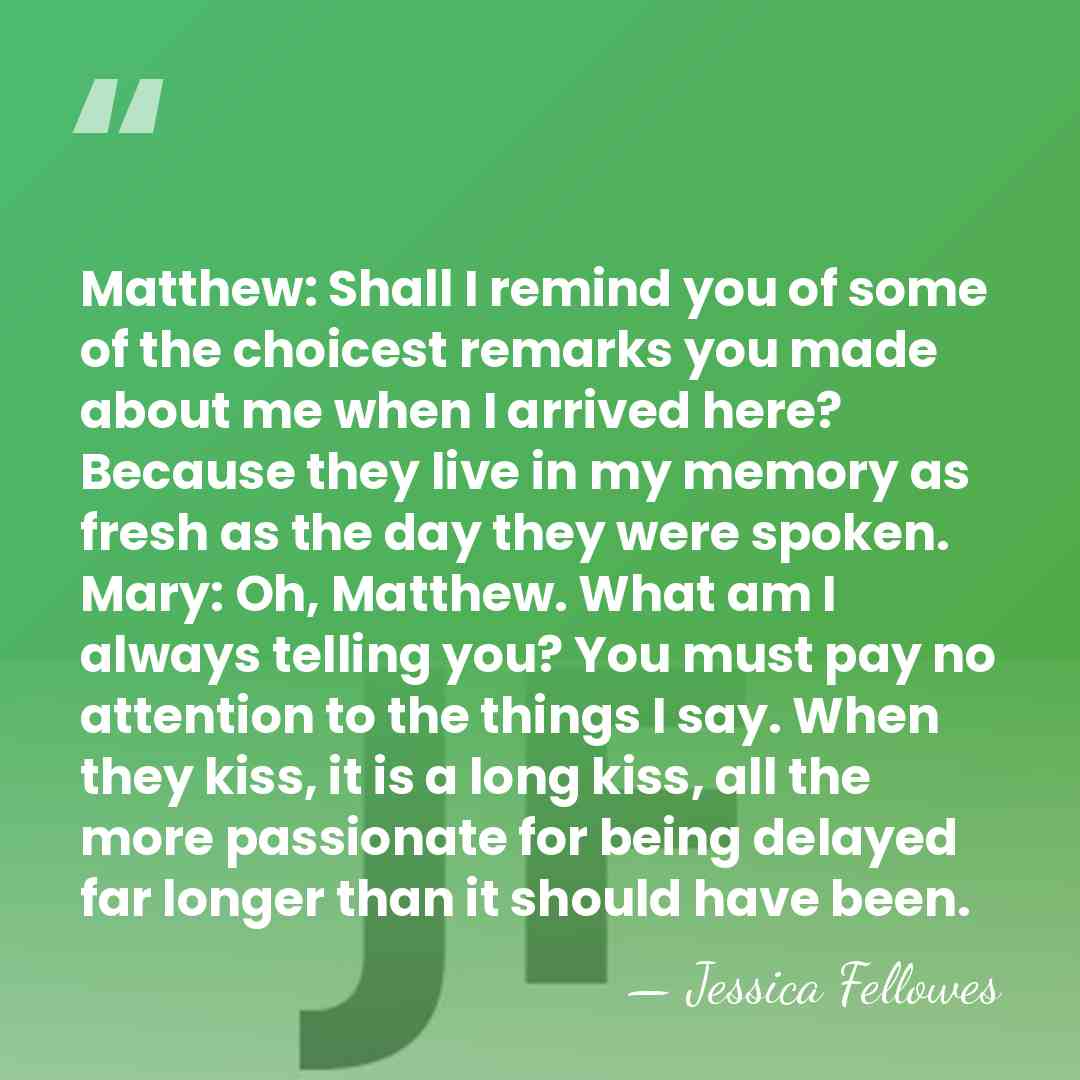 Matthew: Shall I remind you of some of the choicest remarks you&hellip; - Jessica Fellowes