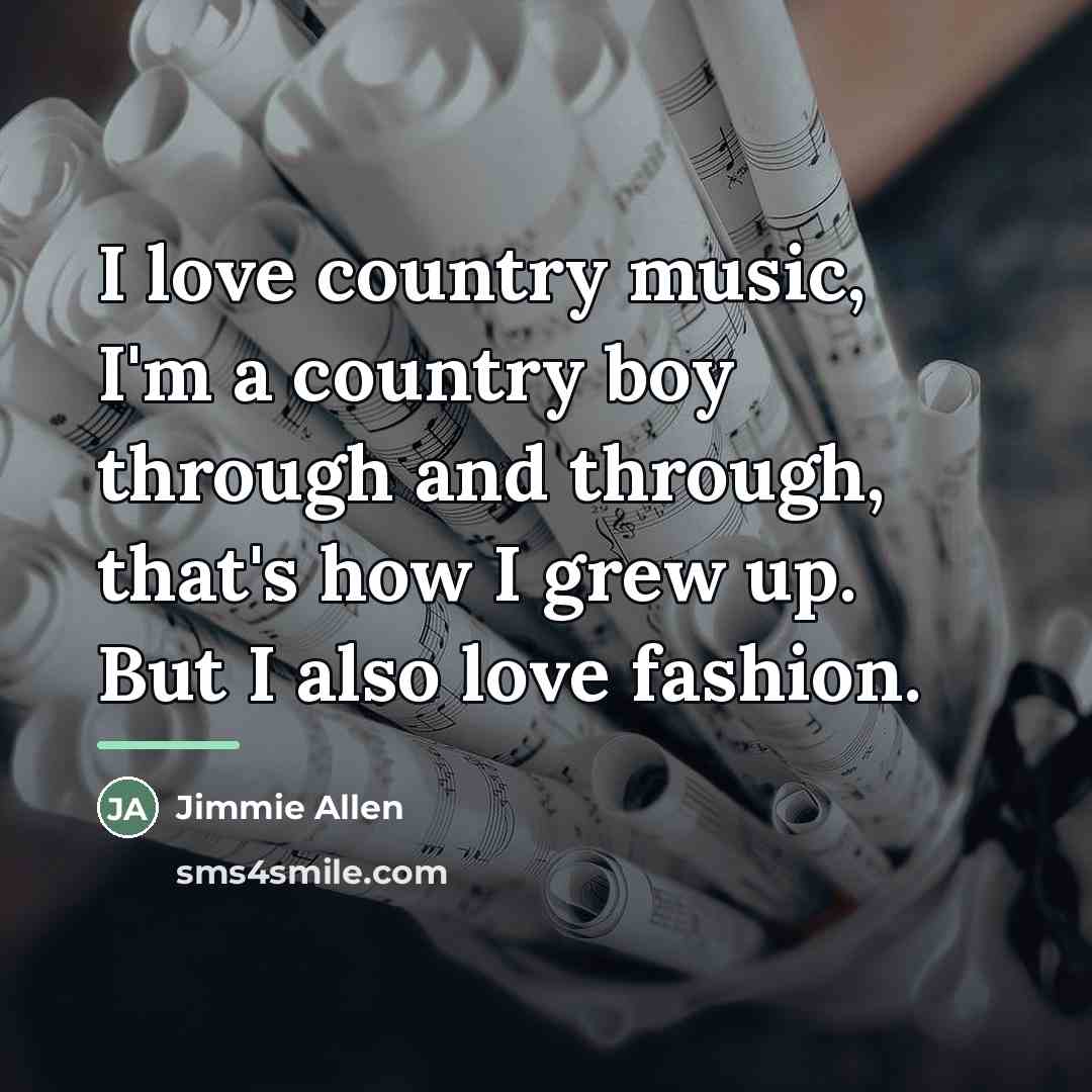 “I love country music, I'm a country boy through and…” quote by Jimmie Allen