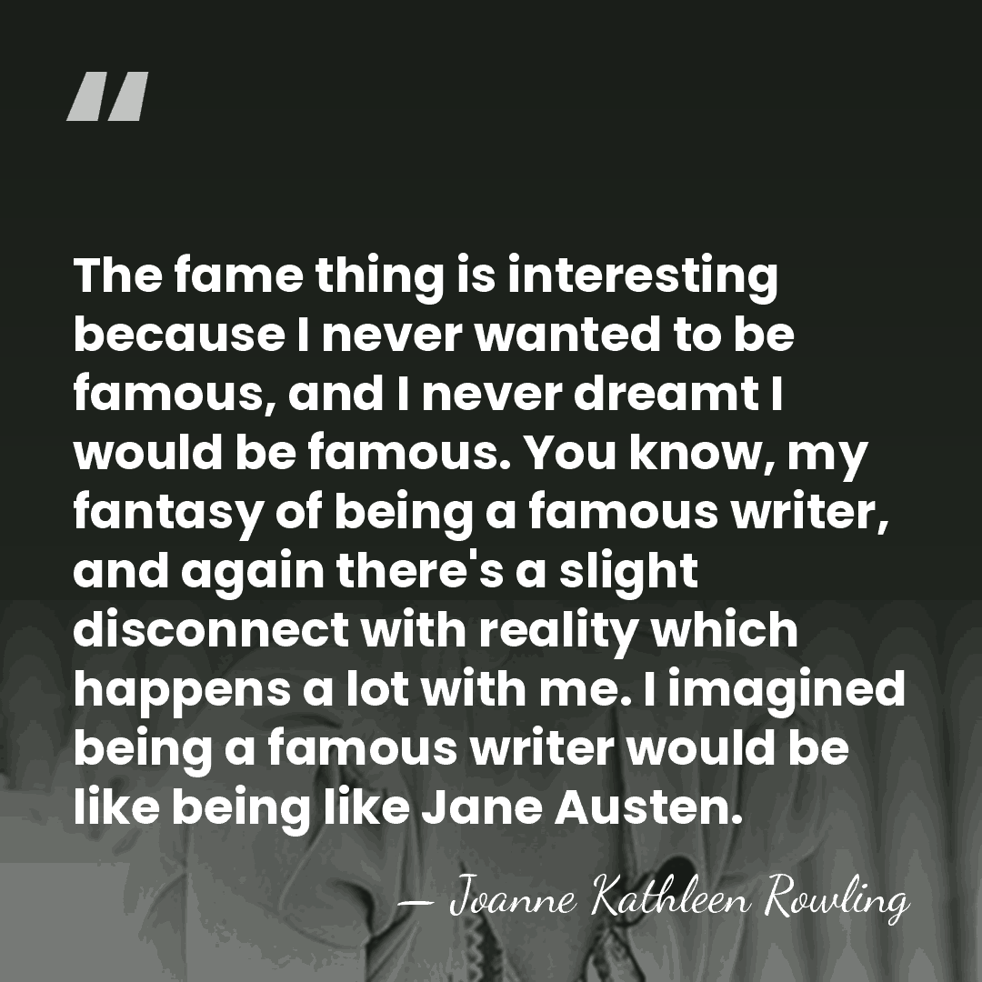 The fame thing is interesting because I never wanted to be famous,&hellip; - Joanne Kathleen Rowling