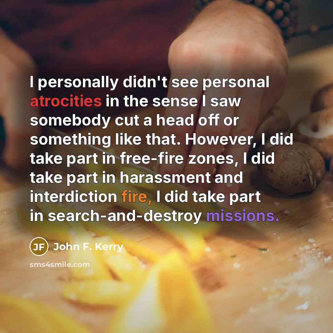“I personally didn't see personal atrocities in the sense I…” quote by John F. Kerry