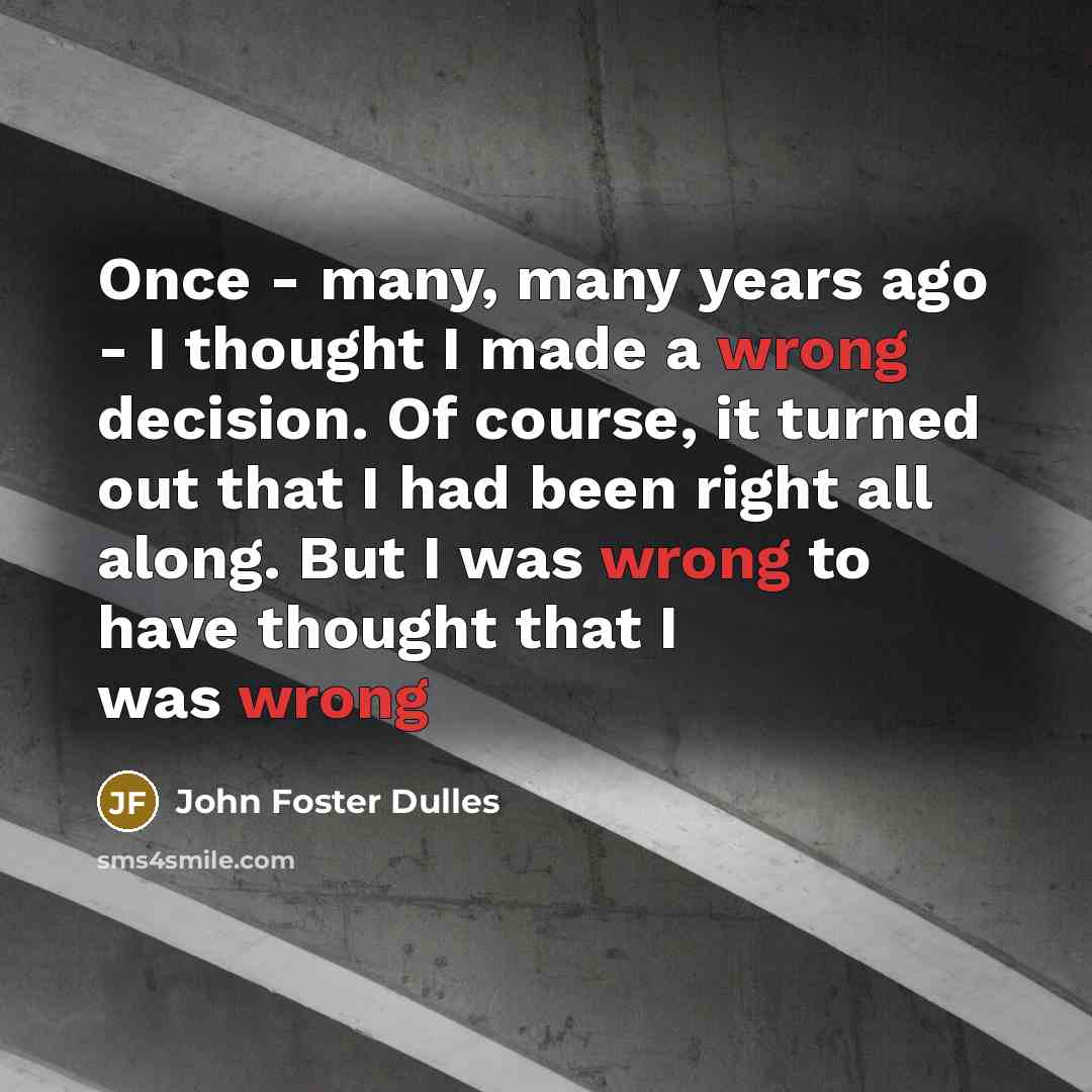 “Once - many, many years ago - I thought I…” quote by John Foster Dulles