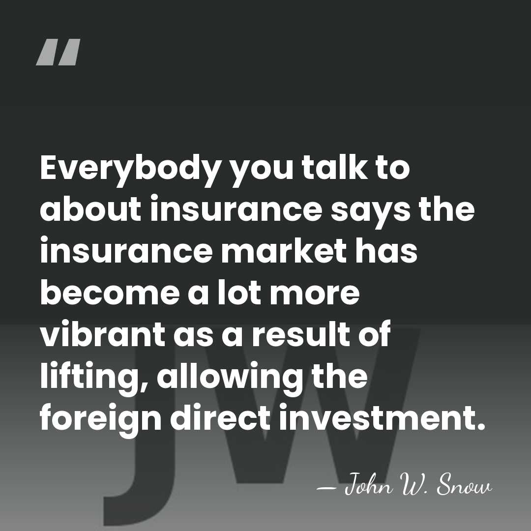 Everybody you talk to about insurance says the insurance market has become&hellip; - John W. Snow
