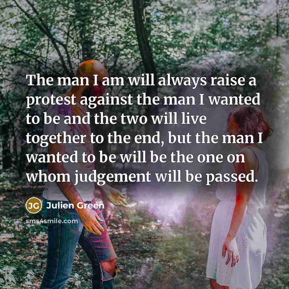 “The man I am will always raise a protest against…” quote by Julien Green