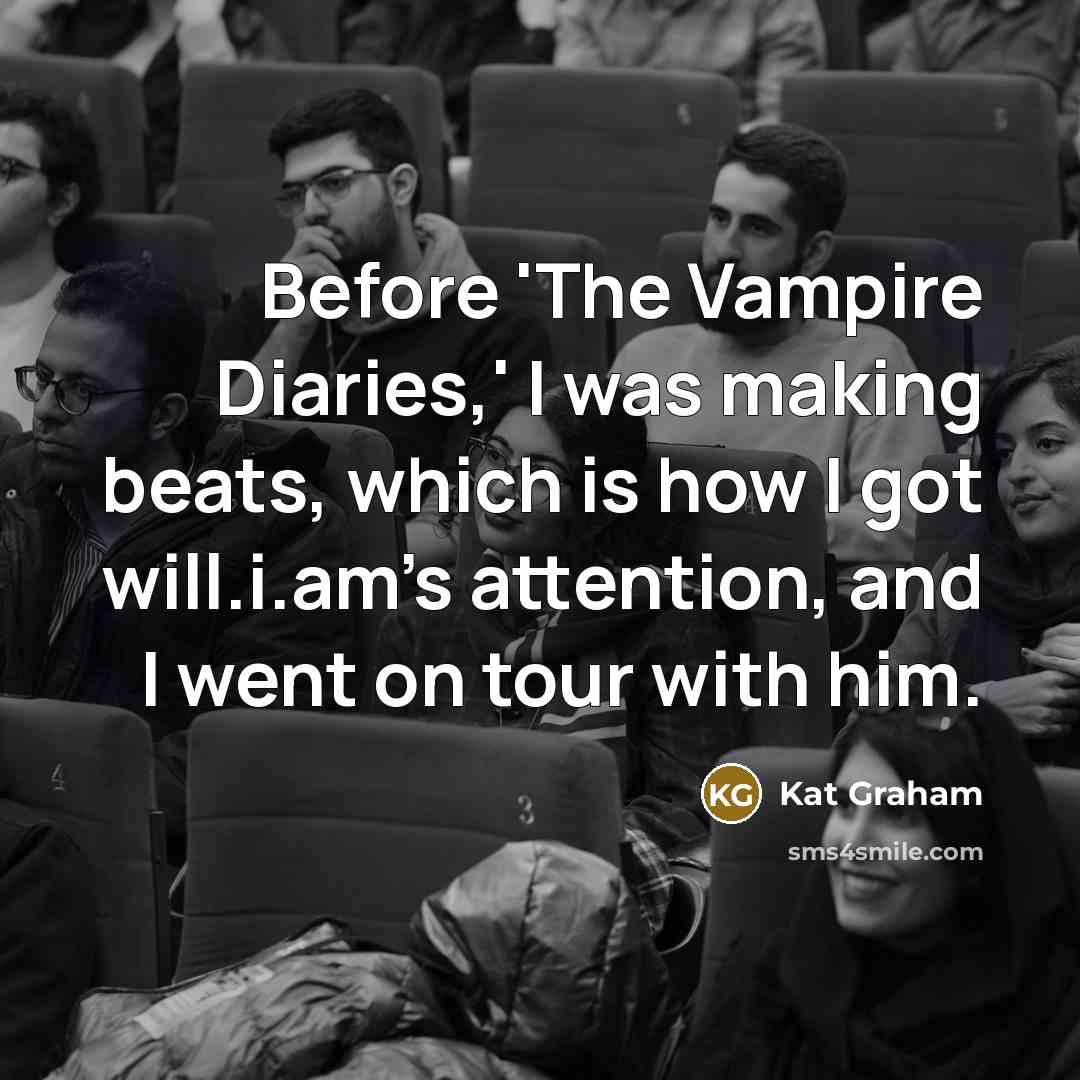 “Before 'The Vampire Diaries,' I was making beats, which is…” quote by Kat Graham