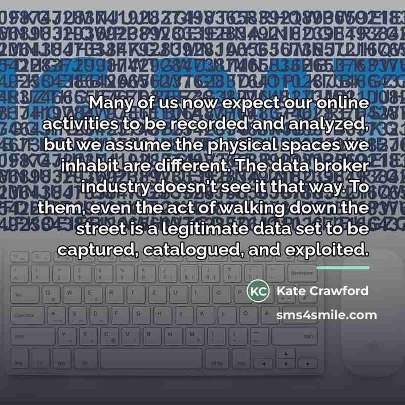 “Many of us now expect our online activities to be…” quote by Kate Crawford