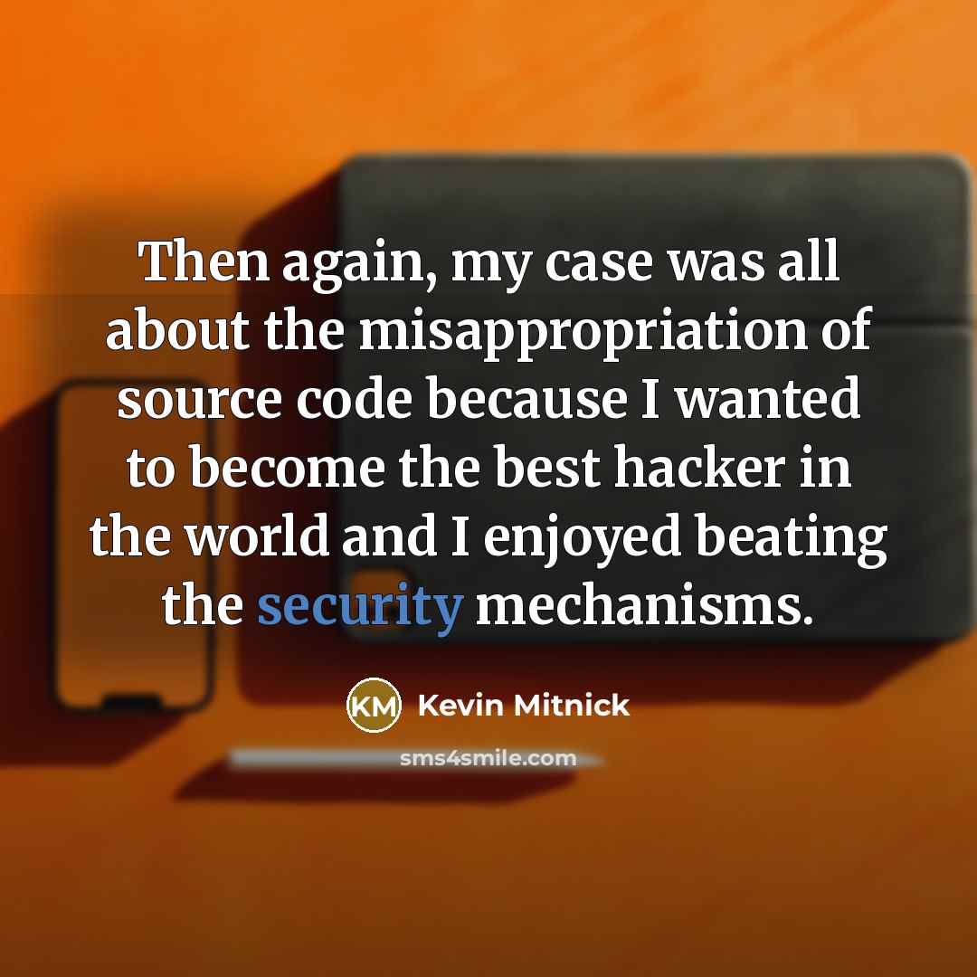 “Then again, my case was all about the misappropriation of…” quote by Kevin Mitnick