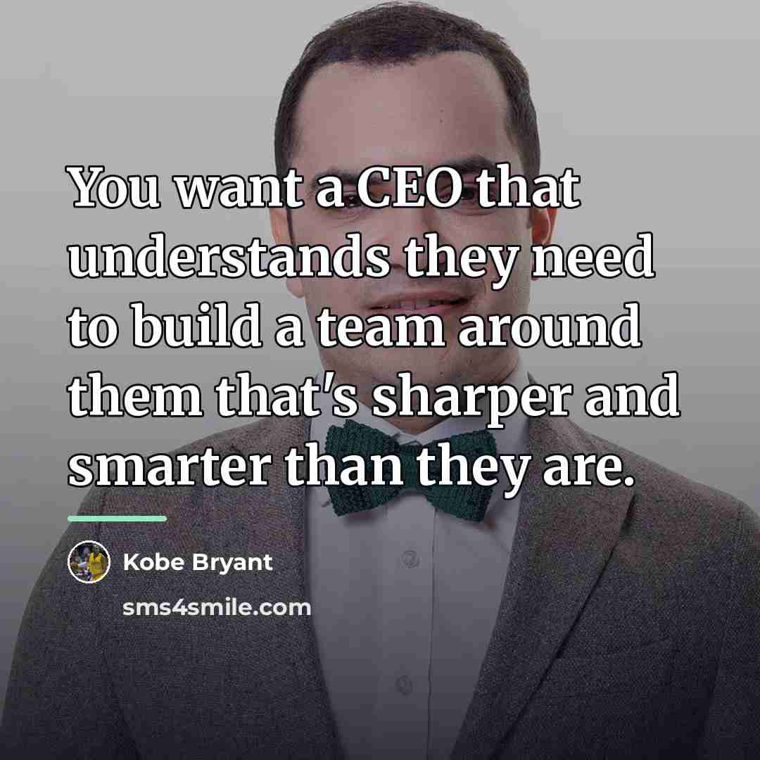 “You want a CEO that understands they need to build…” quote by Kobe Bryant