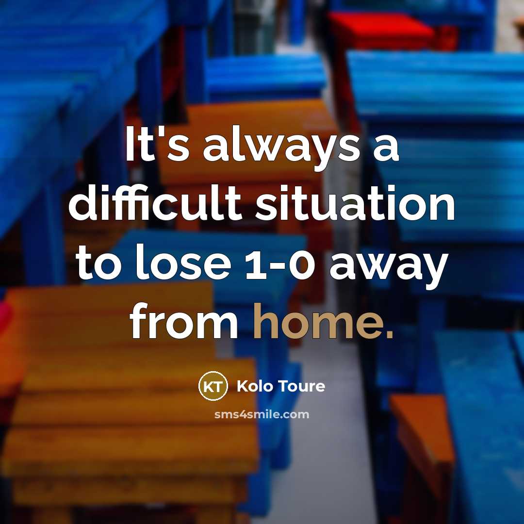 “It's always a difficult situation to lose 1-0 away from…” quote by Kolo Toure
