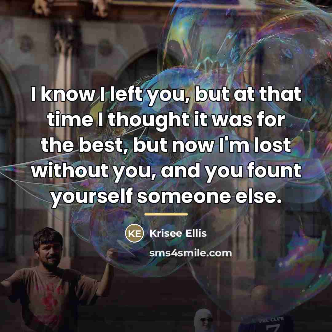 “I know I left you, but at that time I…” quote by Krisee Ellis