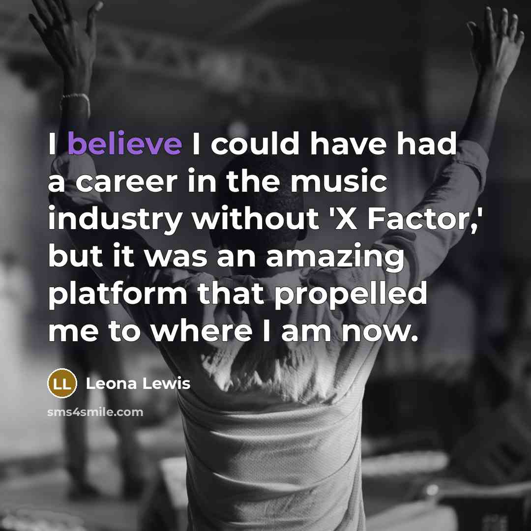 “I believe I could have had a career in the…” quote by Leona Lewis