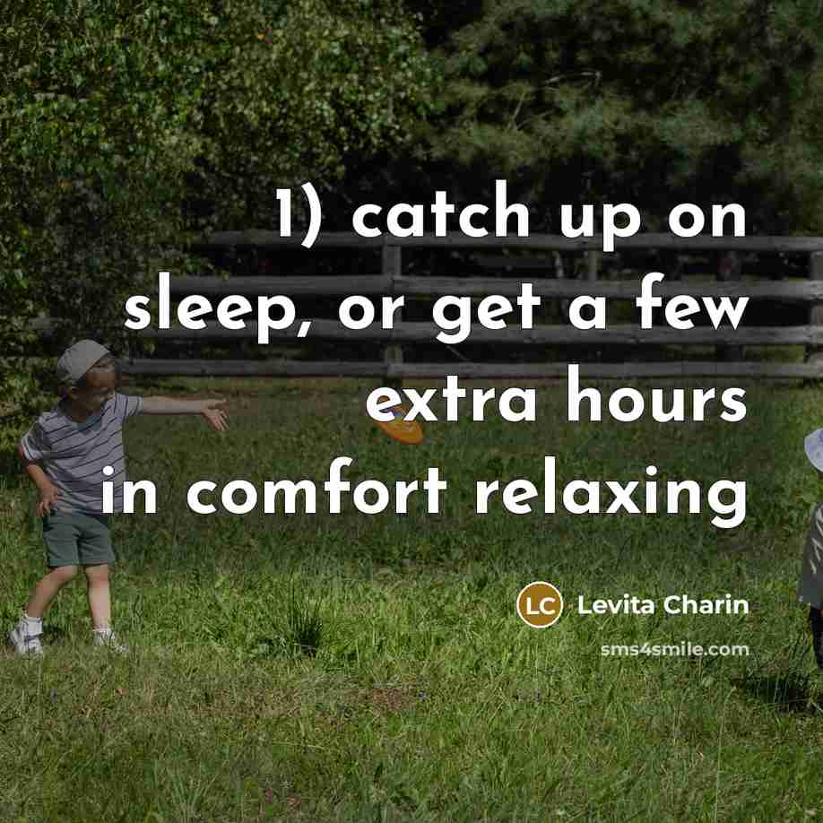 “1) catch up on sleep, or get a few extra hours in comfort relaxing” quote by Levita Charin
