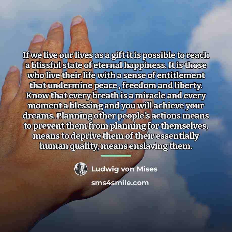 “If we live our lives as a gift it is…” quote by Ludwig von Mises