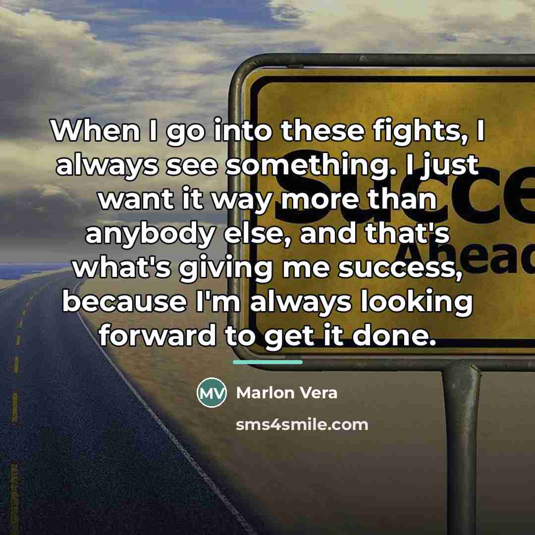 “When I go into these fights, I always see something.…” quote by Marlon Vera