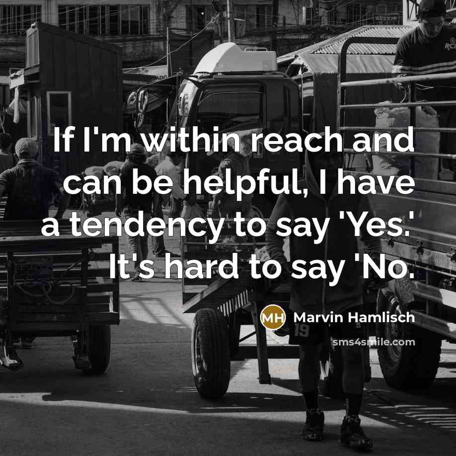 “If I'm within reach and can be helpful, I have…” quote by Marvin Hamlisch