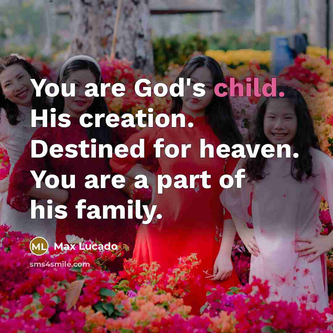 “You are God's child. His creation. Destined for heaven. You…” quote by Max Lucado