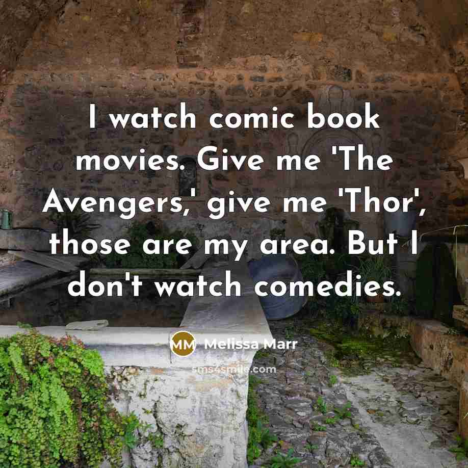 “I watch comic book movies. Give me 'The Avengers,' give…” quote by Melissa Marr