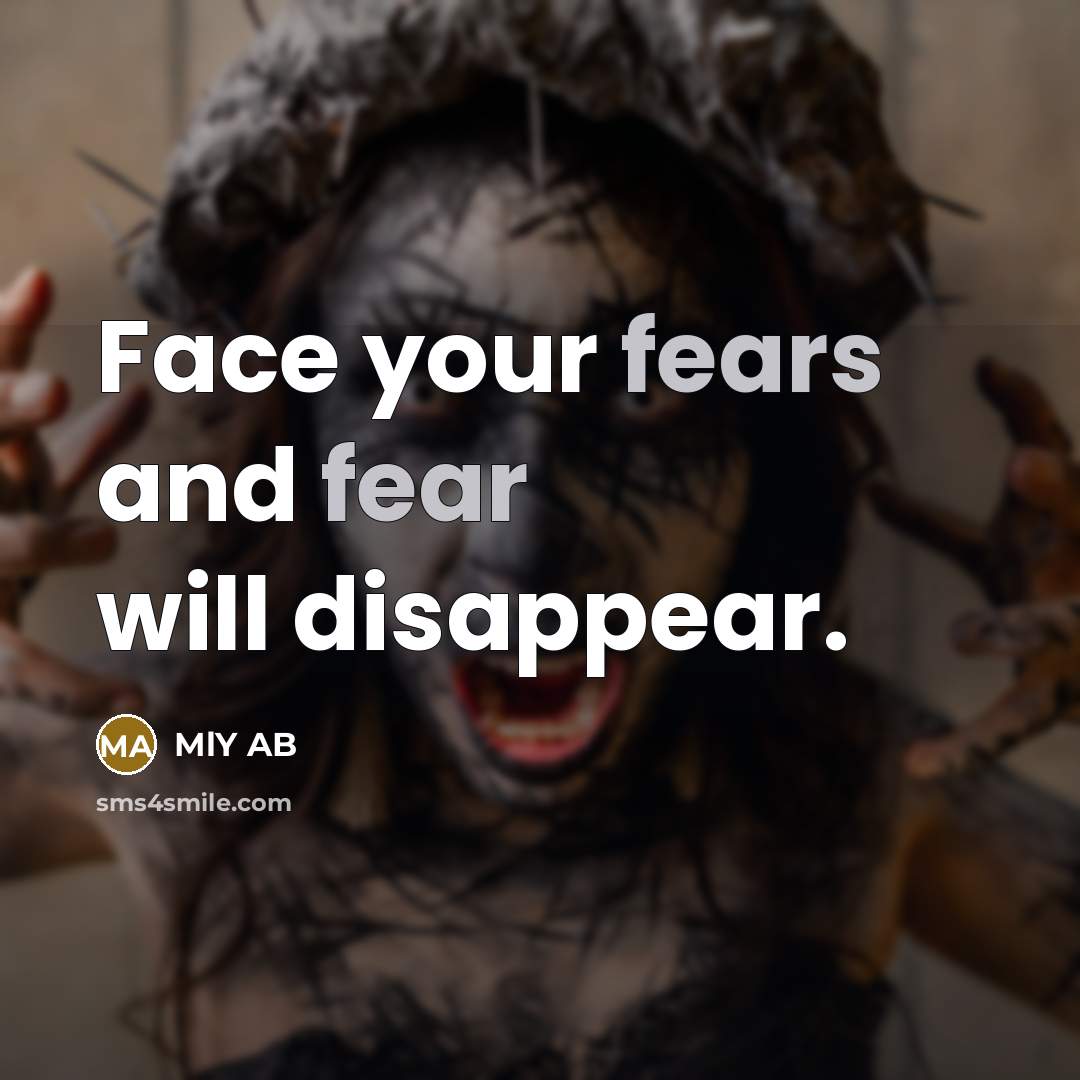 “Face your fears and fear will disappear.…” quote by MlY AB