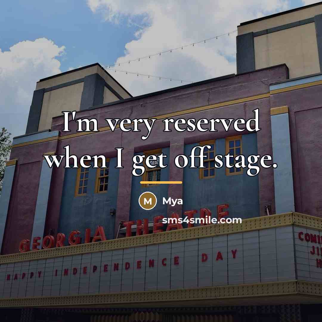 “I'm very reserved when I get off stage.…” quote by Mya