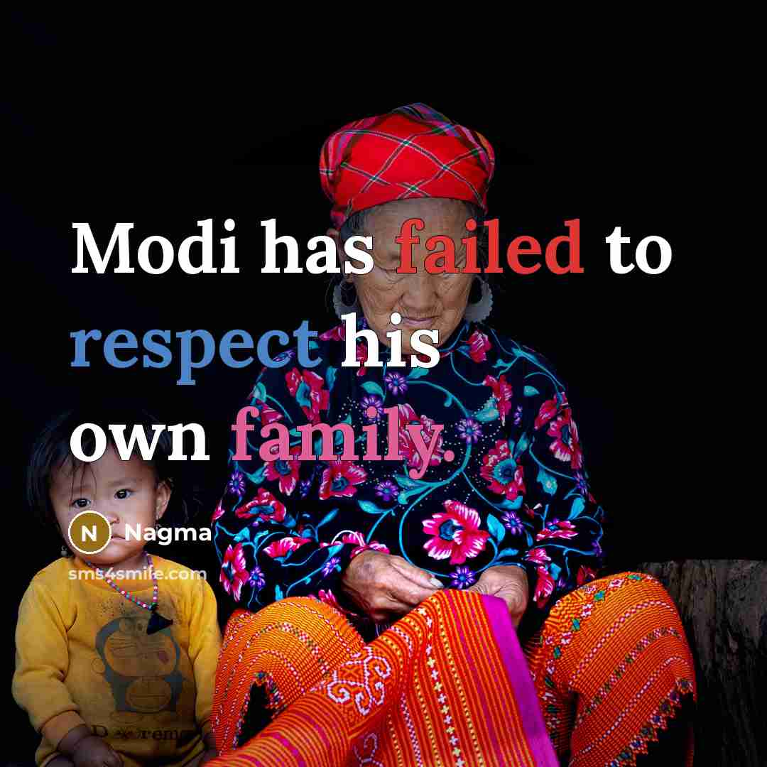 “Modi has failed to respect his own family.” quote by Nagma