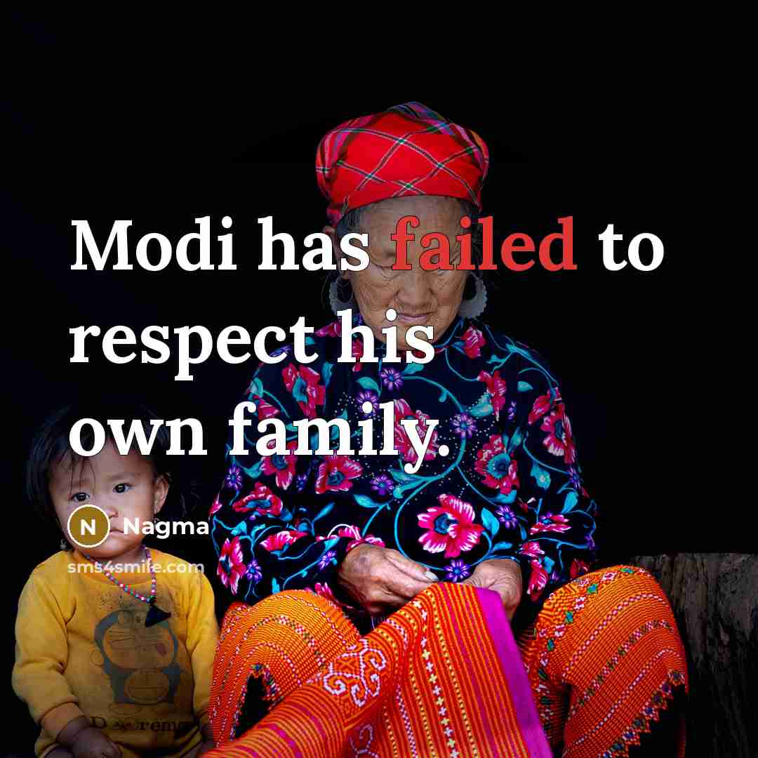 “Modi has failed to respect his own family.…” quote by Nagma