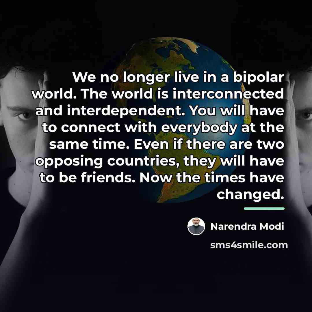 “We no longer live in a bipolar world. The world…” quote by Narendra Modi