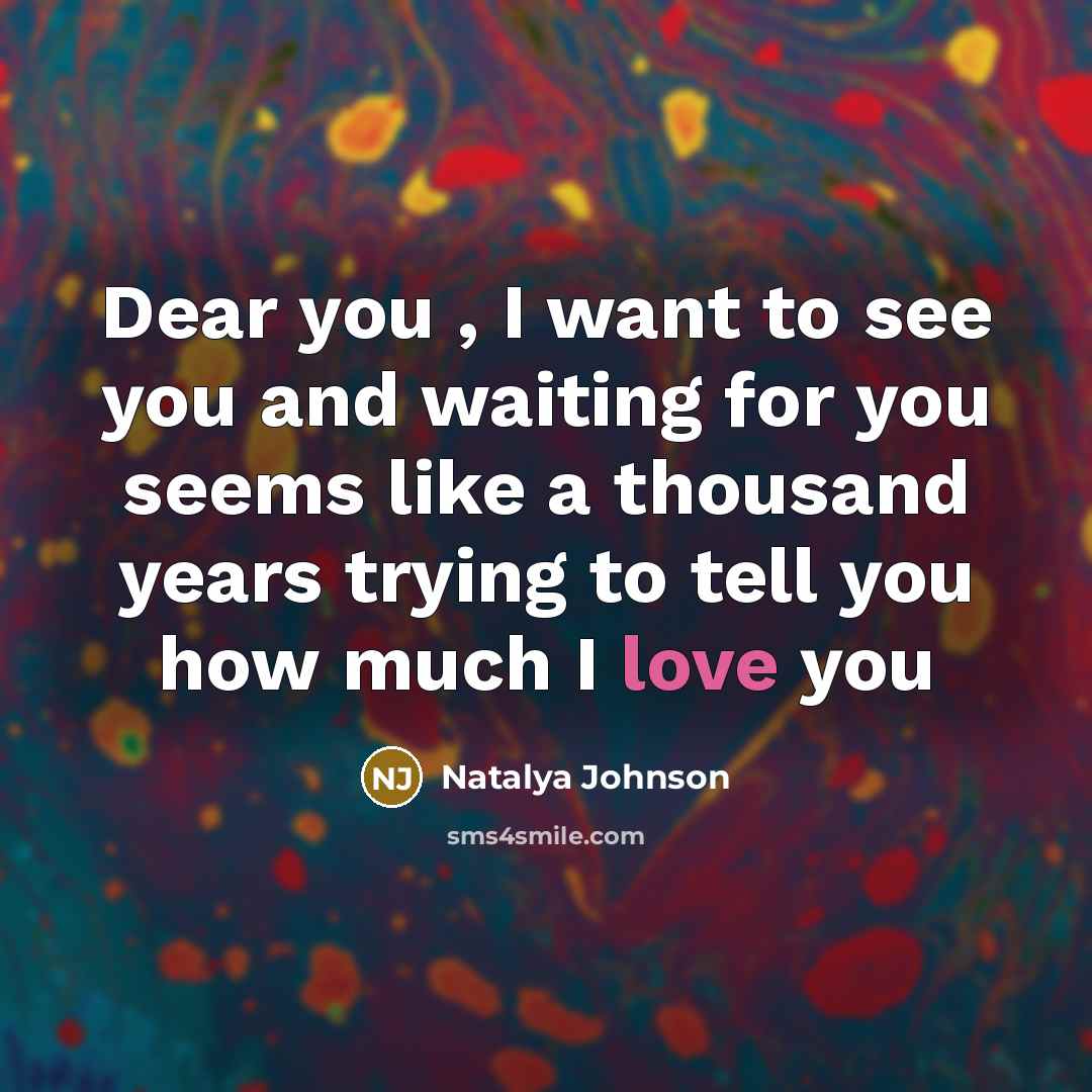 “Dear you , I want to see you and waiting…” quote by Natalya Johnson