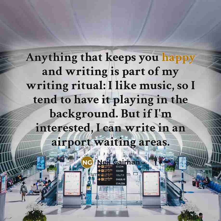 “Anything that keeps you happy and writing is part of…” quote by Neil Gaiman