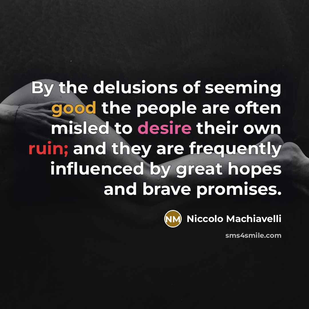 “By the delusions of seeming good the people are often…” quote by Niccolo Machiavelli