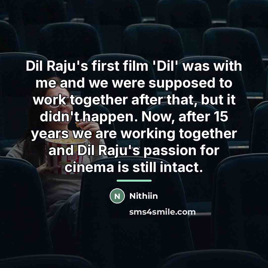 “Dil Raju's first film 'Dil' was with me and we…” quote by Nithiin