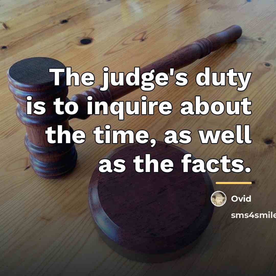 “The judge's duty is to inquire about the time, as…” quote by Ovid