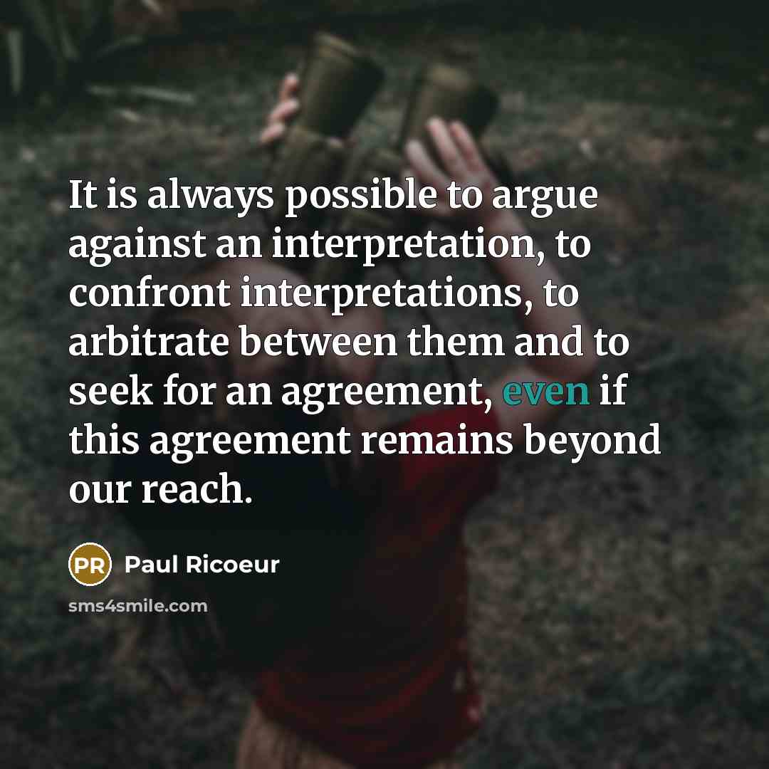 “It is always possible to argue against an interpretation, to…” quote by Paul Ricoeur