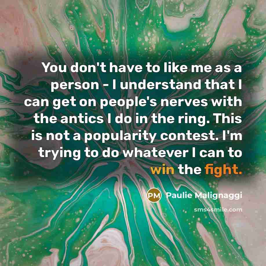 “You don't have to like me as a person -…” quote by Paulie Malignaggi
