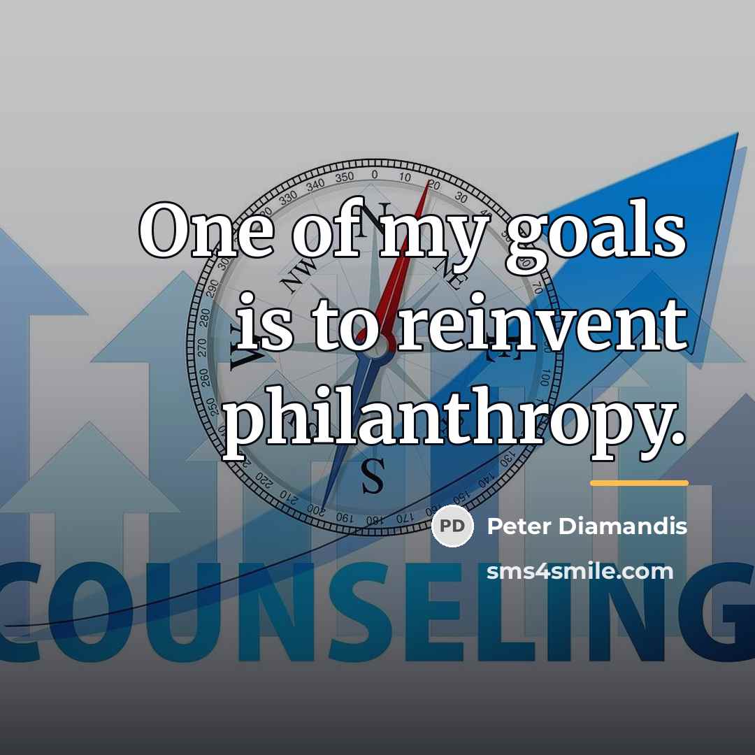 “One of my goals is to reinvent philanthropy.…” quote by Peter Diamandis