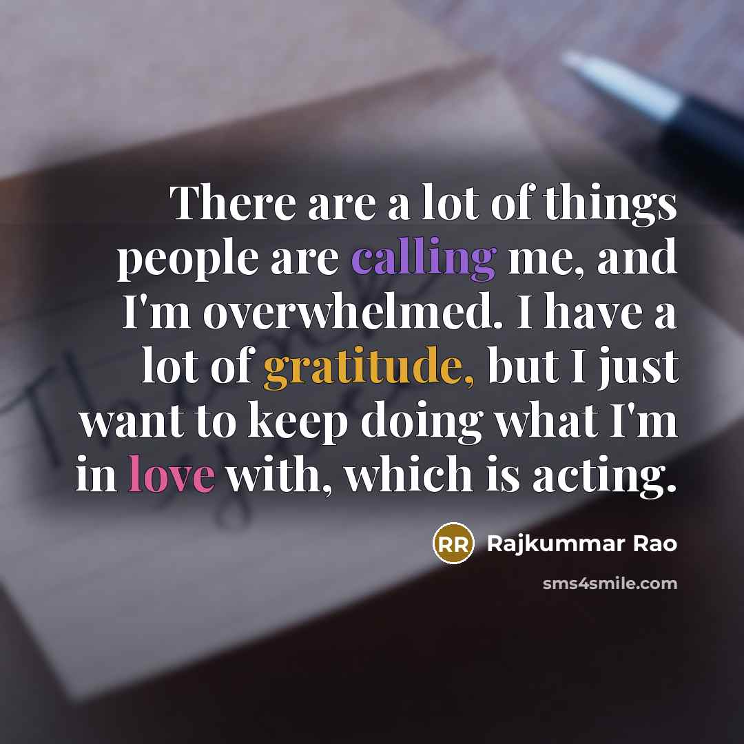 “There are a lot of things people are calling me,…” quote by Rajkummar Rao
