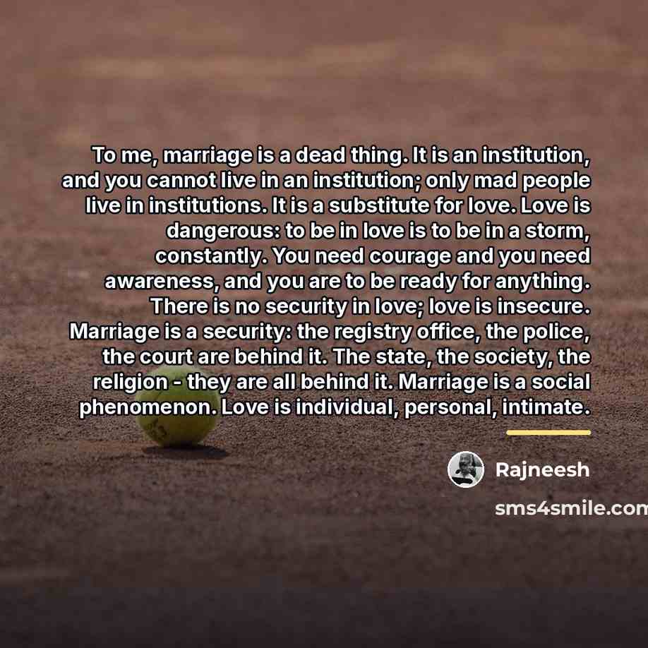“To me, marriage is a dead thing. It is an…” quote by Rajneesh