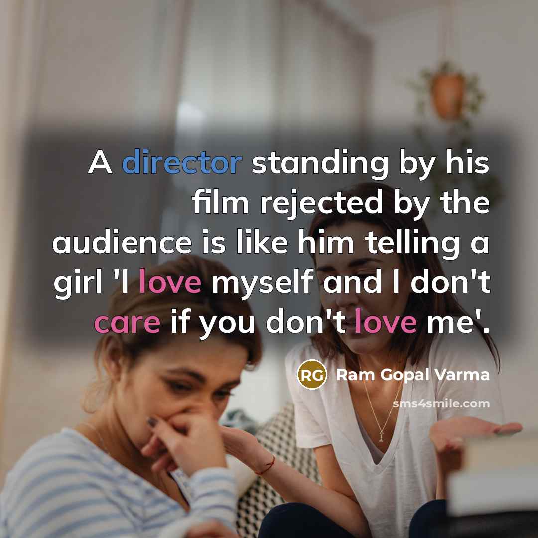 “A director standing by his film rejected by the audience…” quote by Ram Gopal Varma
