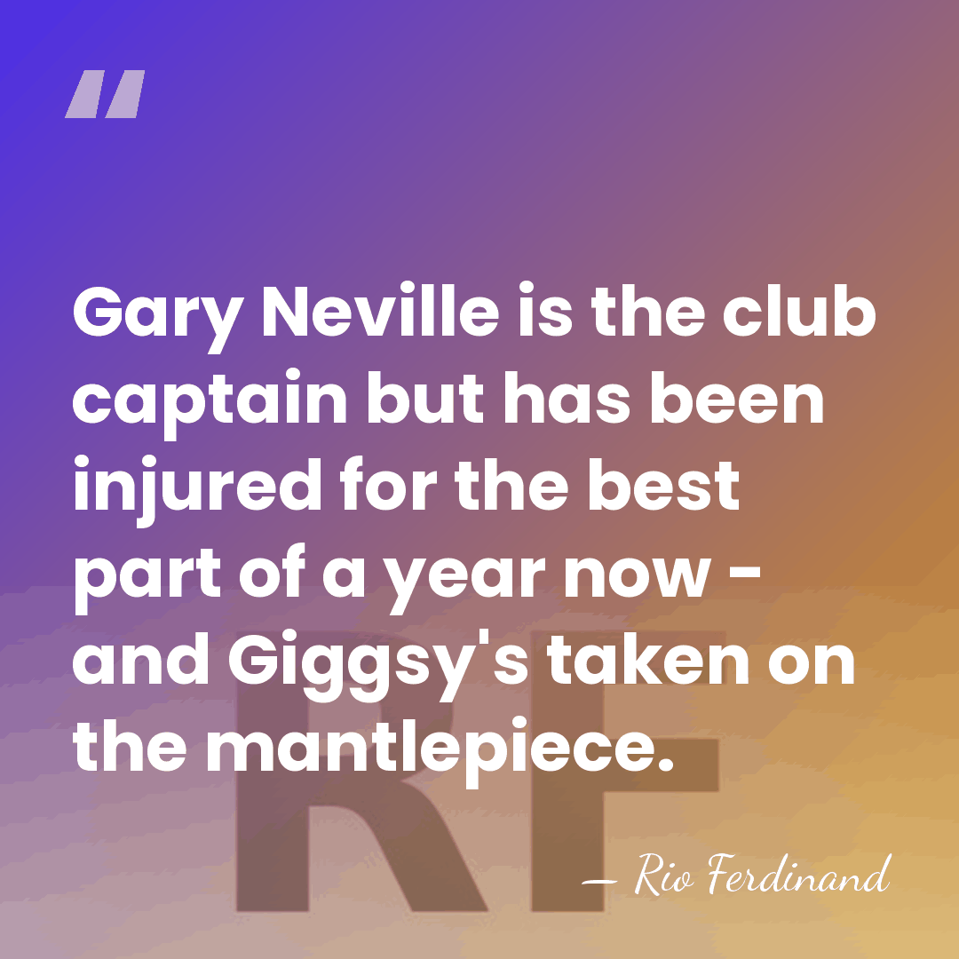 Gary Neville is the club captain but has been injured for the&hellip; - Rio Ferdinand