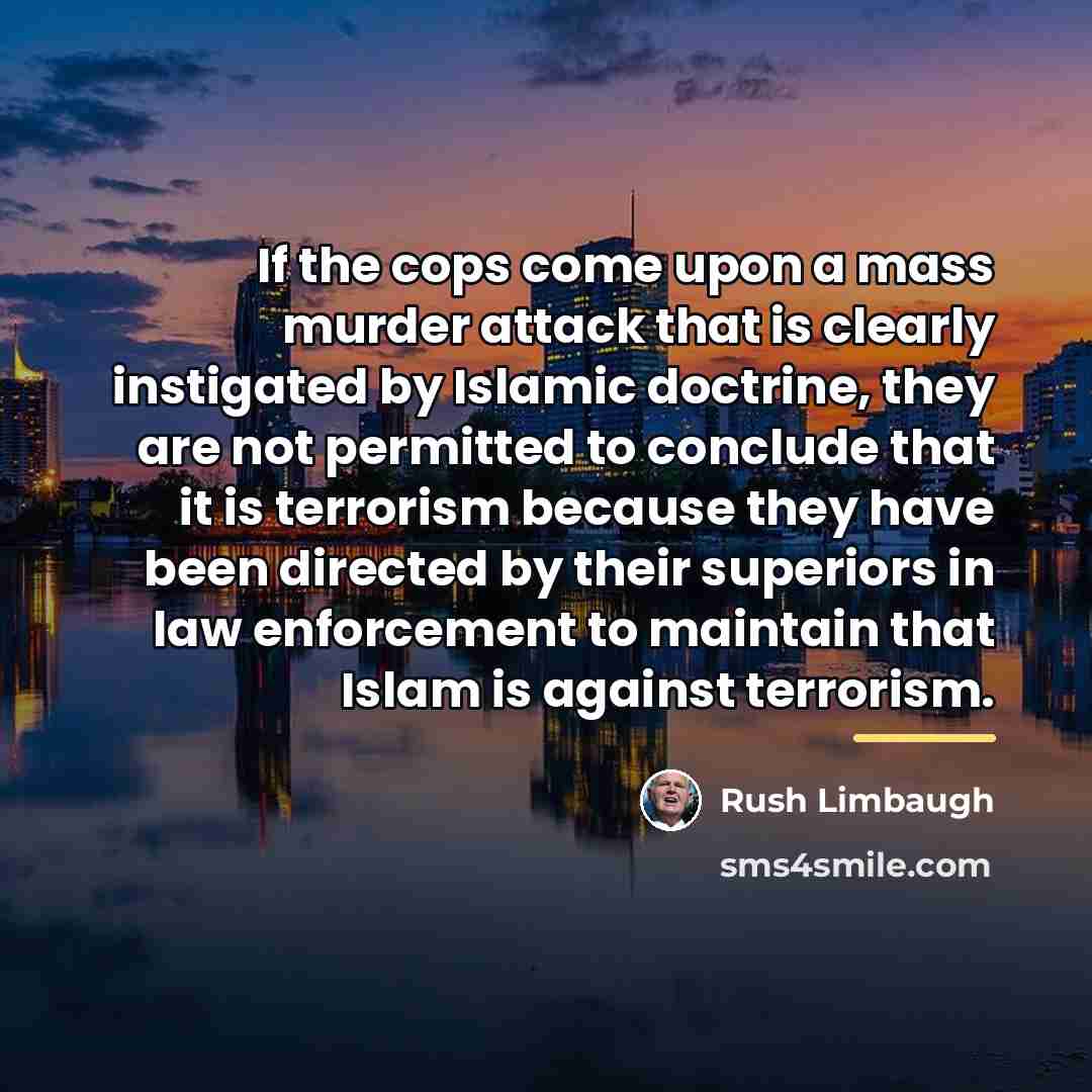 “If the cops come upon a mass murder attack that…” quote by Rush Limbaugh