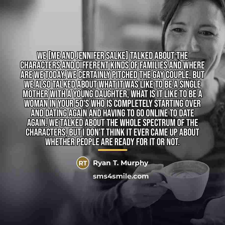 “We [me and Jennifer Salke] talked about the characters and…” quote by Ryan T. Murphy