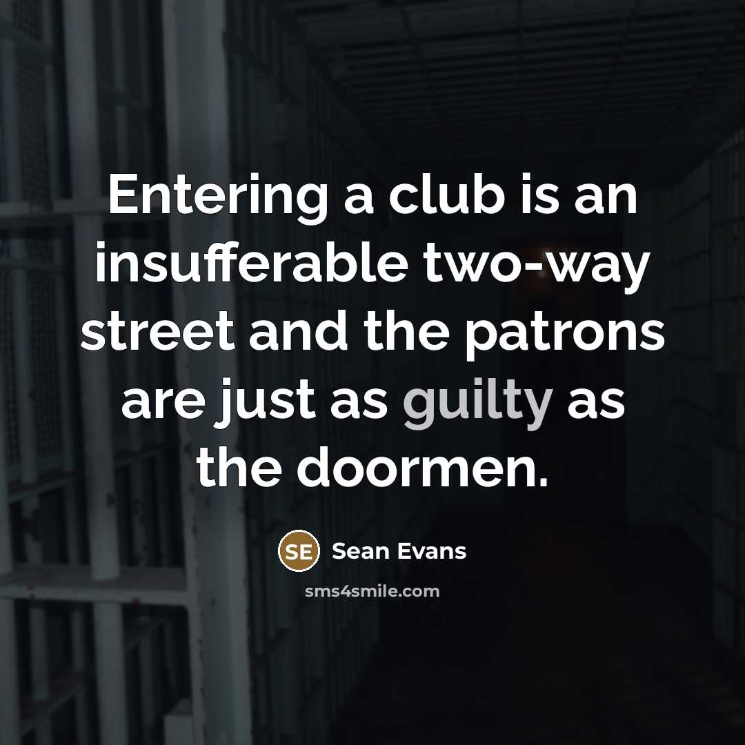 “Entering a club is an insufferable two-way street and the…” quote by Sean Evans