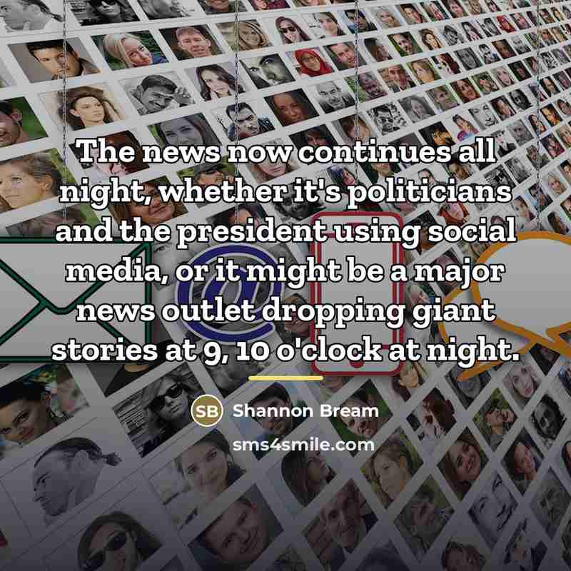 “The news now continues all night, whether it's politicians and…” quote by Shannon Bream